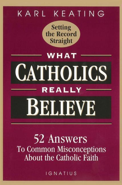 Vorderes Coverbild What Catholics Really Believe: Answers to Common Misconceptions about the Faith