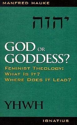 Vorderes Coverbild God or Goddess?: Feminist Theology: What Is It? Where Does It Lead?