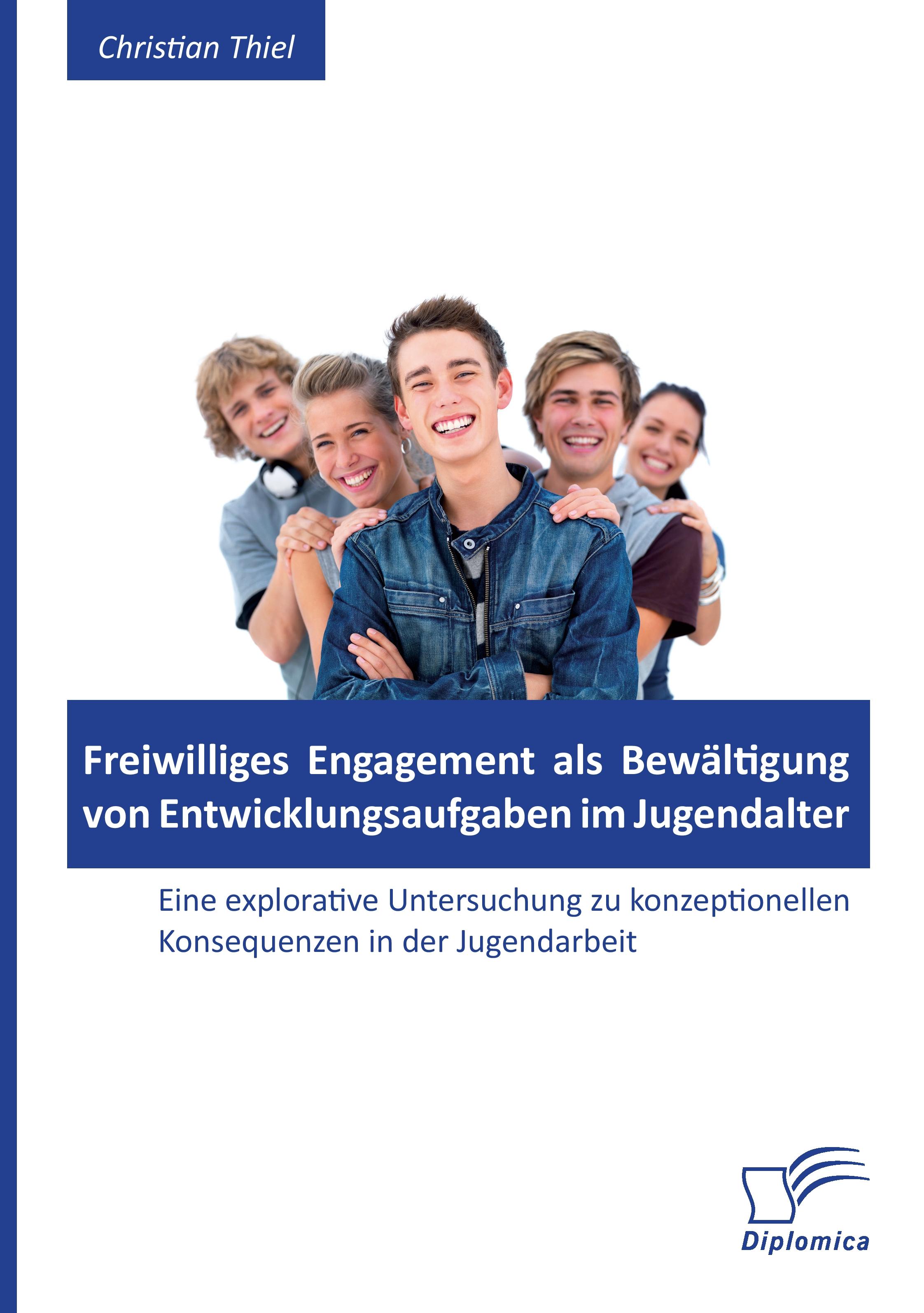 Vorderes Coverbild Freiwilliges Engagement als Bewältigung von Entwicklungsaufgaben im Jugendalter: Eine explorative Untersuchung zu konzeptionellen Konsequenzen in der Jugendarbeit