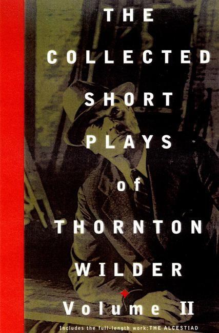 Vorderes Coverbild The Collected Short Plays of Thornton Wilder, Volume II