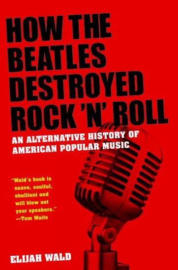 Vorderes Coverbild How the Beatles Destroyed Rock 'n' Roll