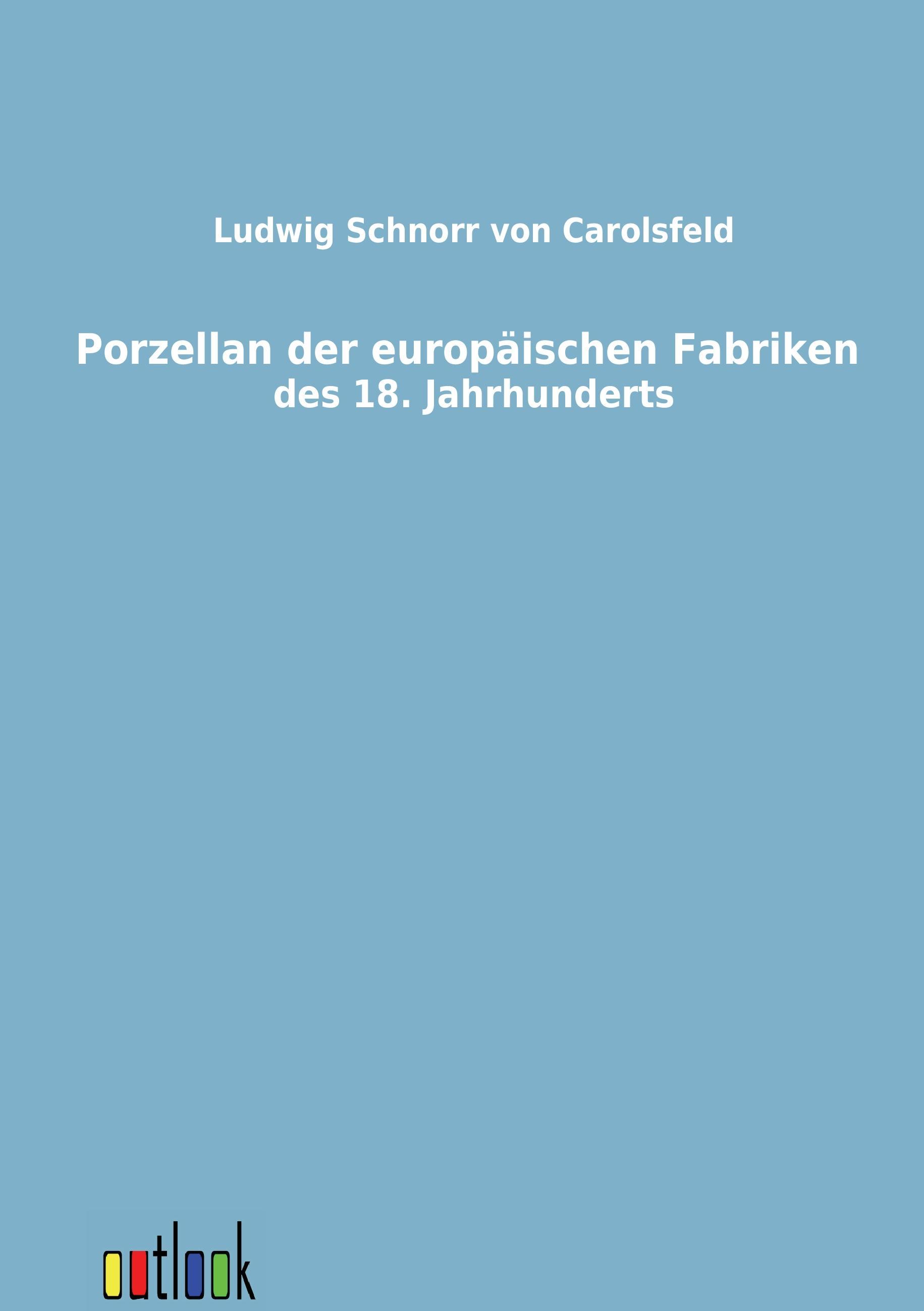Vorderes Coverbild Porzellan der europäischen Fabriken des 18. Jahrhunderts