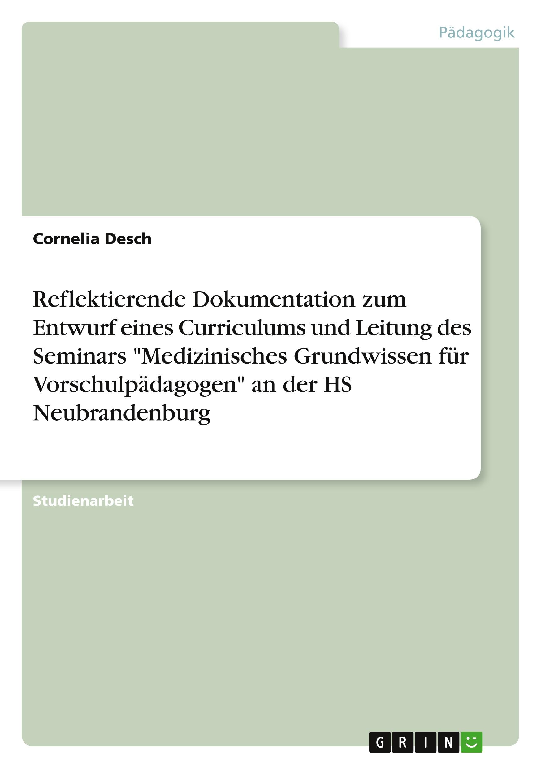 Vorderes Coverbild Reflektierende Dokumentation zum Entwurf eines Curriculums und Leitung des Seminars "Medizinisches Grundwissen für Vorschulpädagogen" an der HS Neubrandenburg