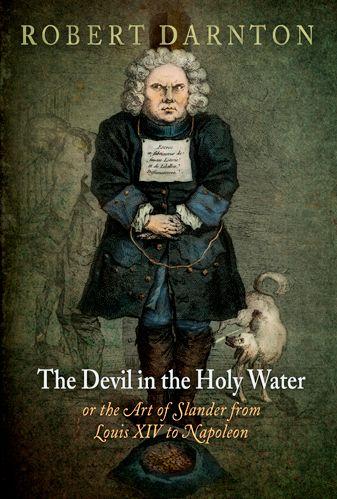 Vorderes Coverbild The Devil in the Holy Water, or the Art of Slander from Louis XIV to Napoleon