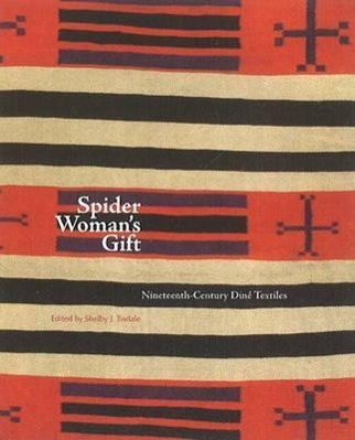 Vorderes Coverbild Spider Woman's Gift: Nineteenth-Century Diné Textiles: Nineteenth-Century Diné Textiles