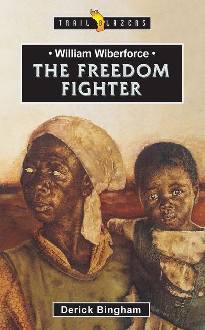 Vorderes Coverbild William Wilberforce: The Freedom Fighter