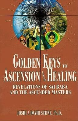 Vorderes Coverbild Golden Keys to Ascension and Healing: Revelations of Sai Baba and the Ascended Masters