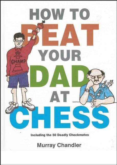 Vorderes Coverbild How to Beat Your Dad at Chess