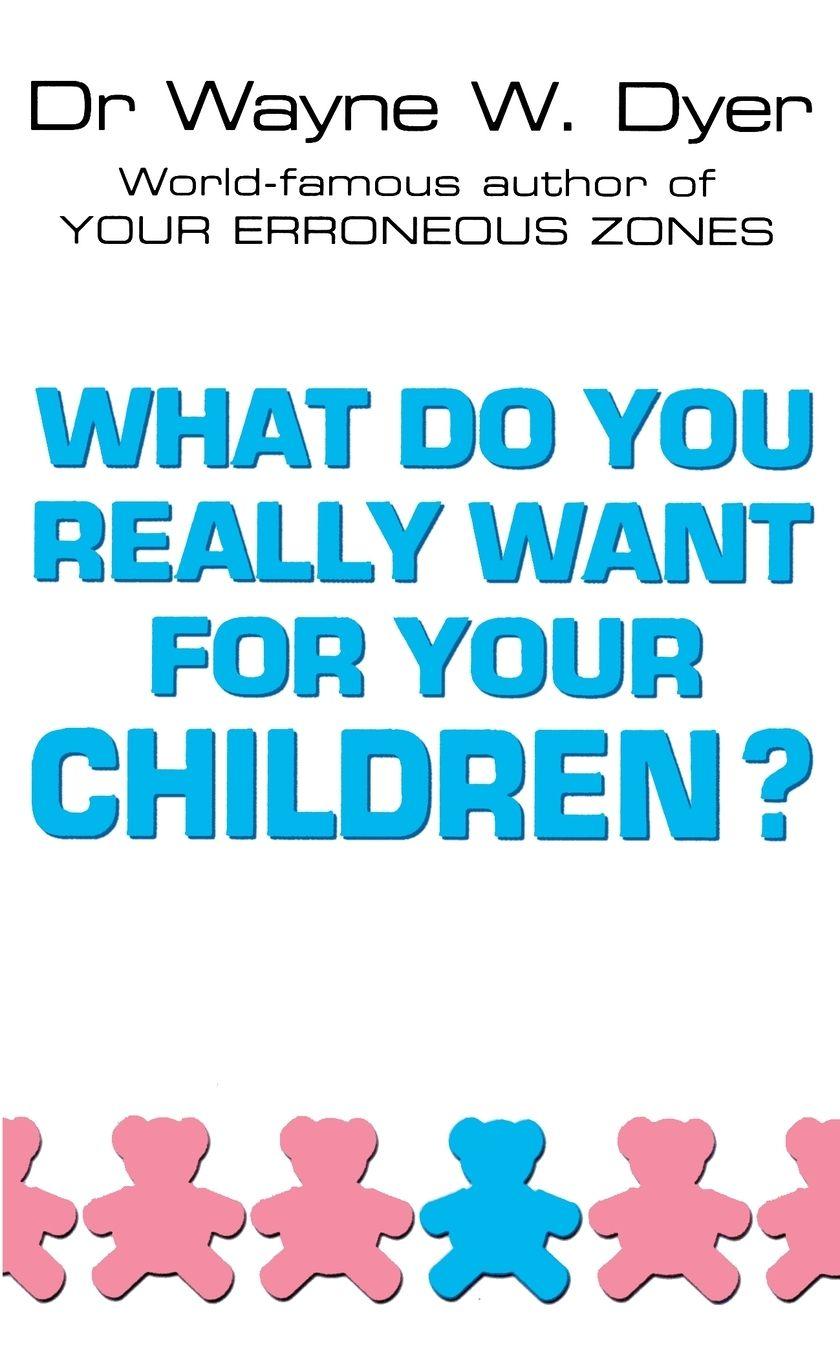 Vorderes Coverbild What Do You Really Want For Your Childre