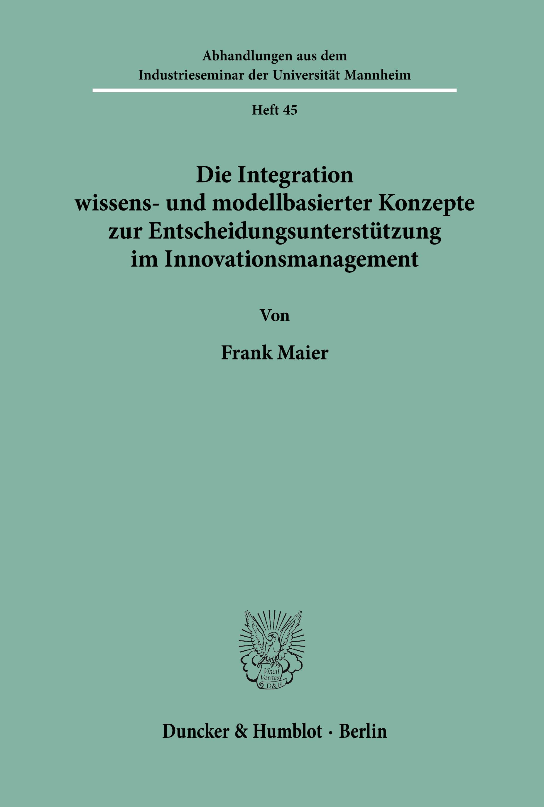 Vorderes Coverbild Die Integration wissens- und modellbasierter Konzepte zur Entscheidungsunterstützung im Innovationsmanagement.