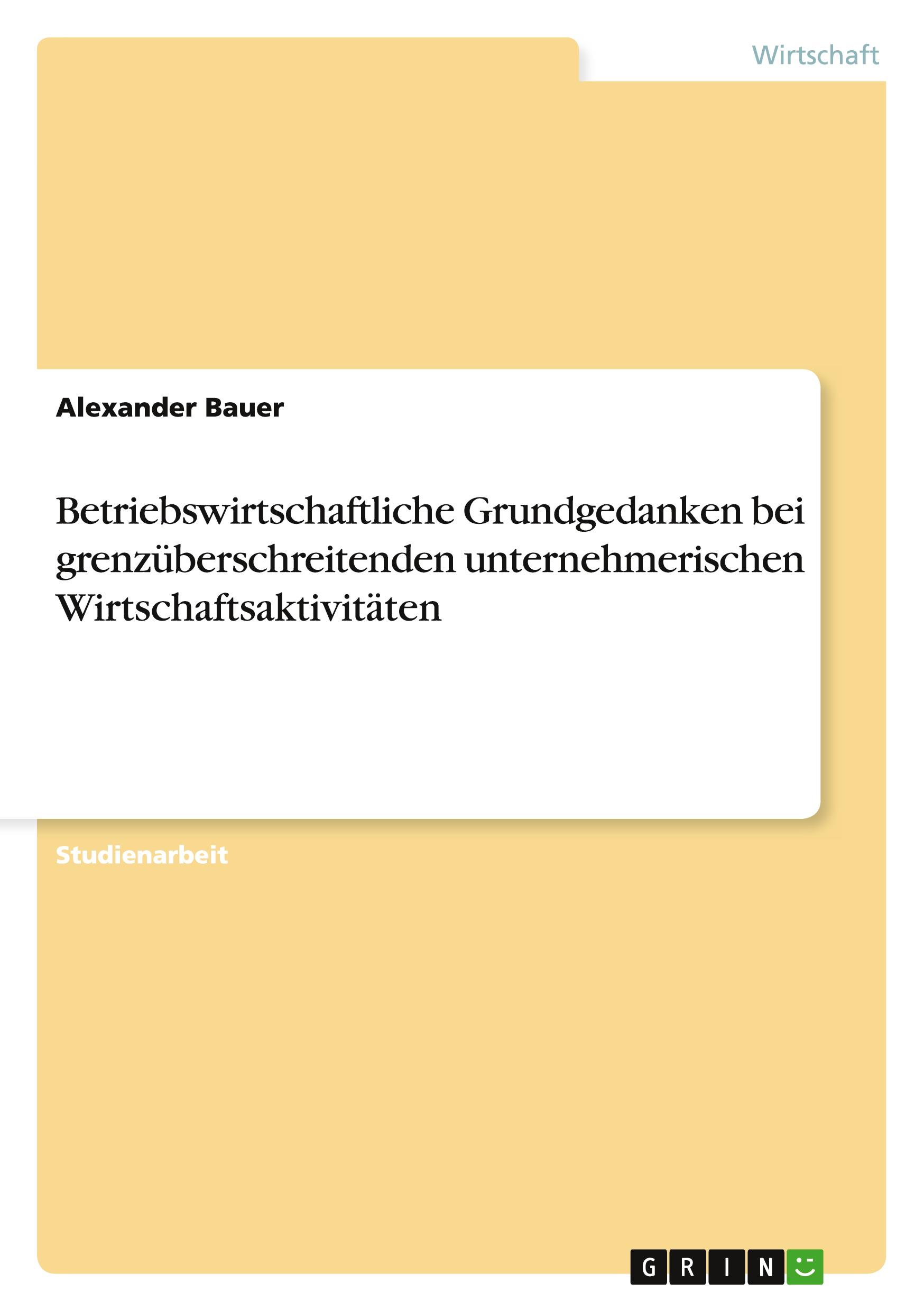 Vorderes Coverbild Betriebswirtschaftliche Grundgedanken bei grenzüberschreitenden unternehmerischen Wirtschaftsaktivitäten