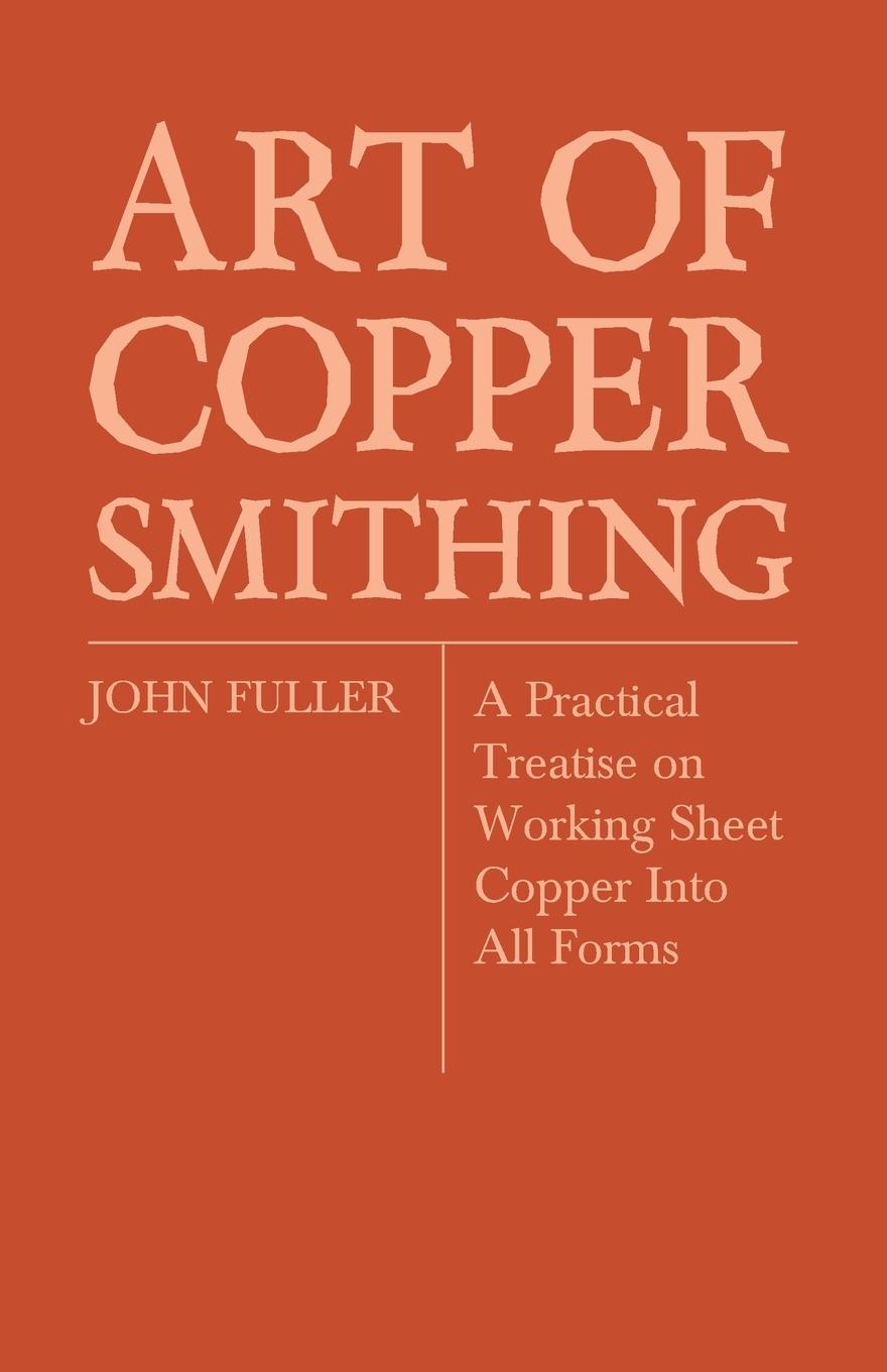 Vorderes Coverbild Art of Coppersmithing - A Practical Treatise on Working Sheet Copper Into All Forms