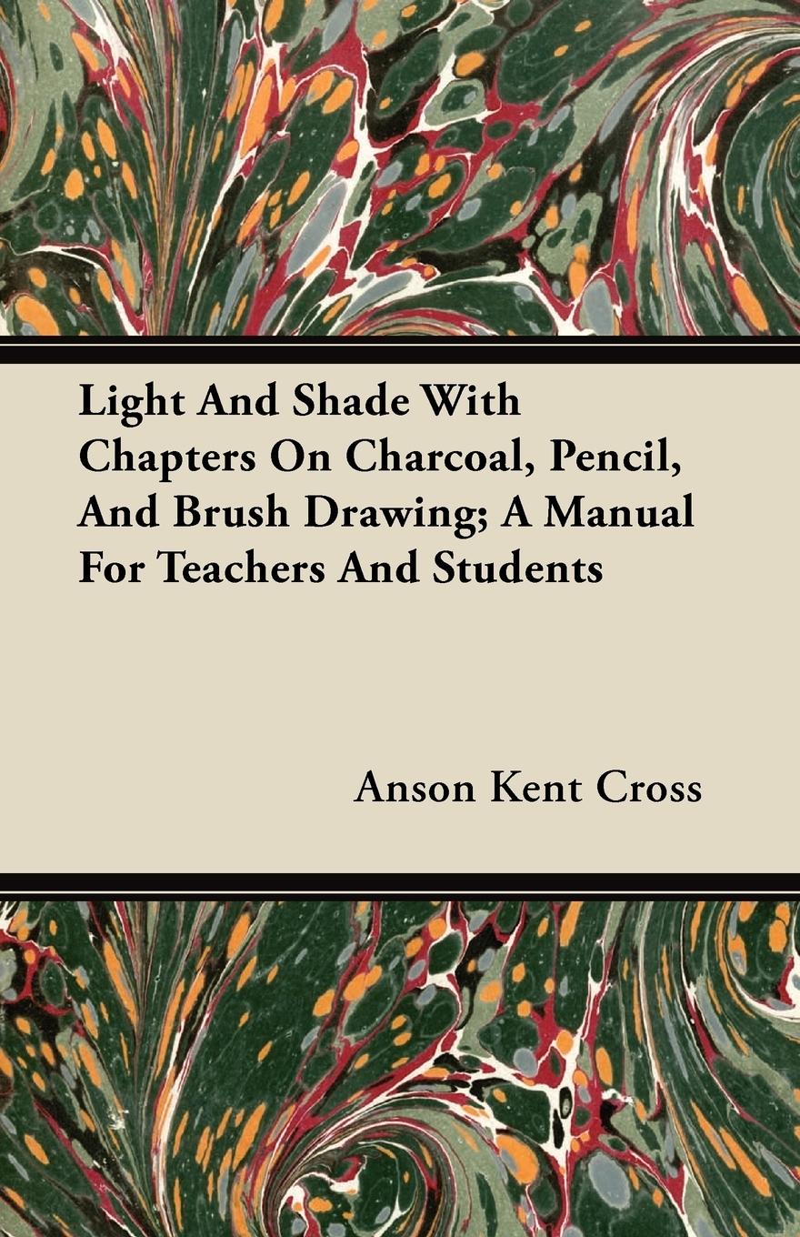 Vorderes Coverbild Light And Shade With Chapters On Charcoal, Pencil, And Brush Drawing; A Manual For Teachers And Students