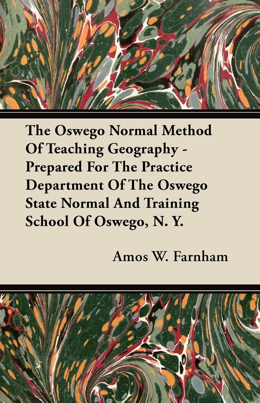 Vorderes Coverbild The Oswego Normal Method Of Teaching Geography - Prepared For The Practice Department Of The Oswego State Normal And Training School Of Oswego, N. Y.