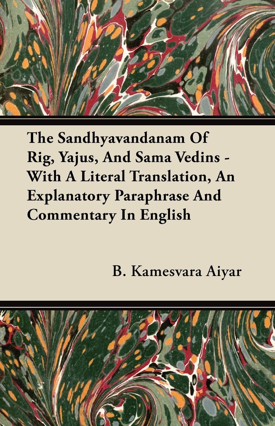 Vorderes Coverbild The Sandhyavandanam of Rig, Yajus, and Sama Vedins - With a Literal Translation, an Explanatory Paraphrase and Commentary in English