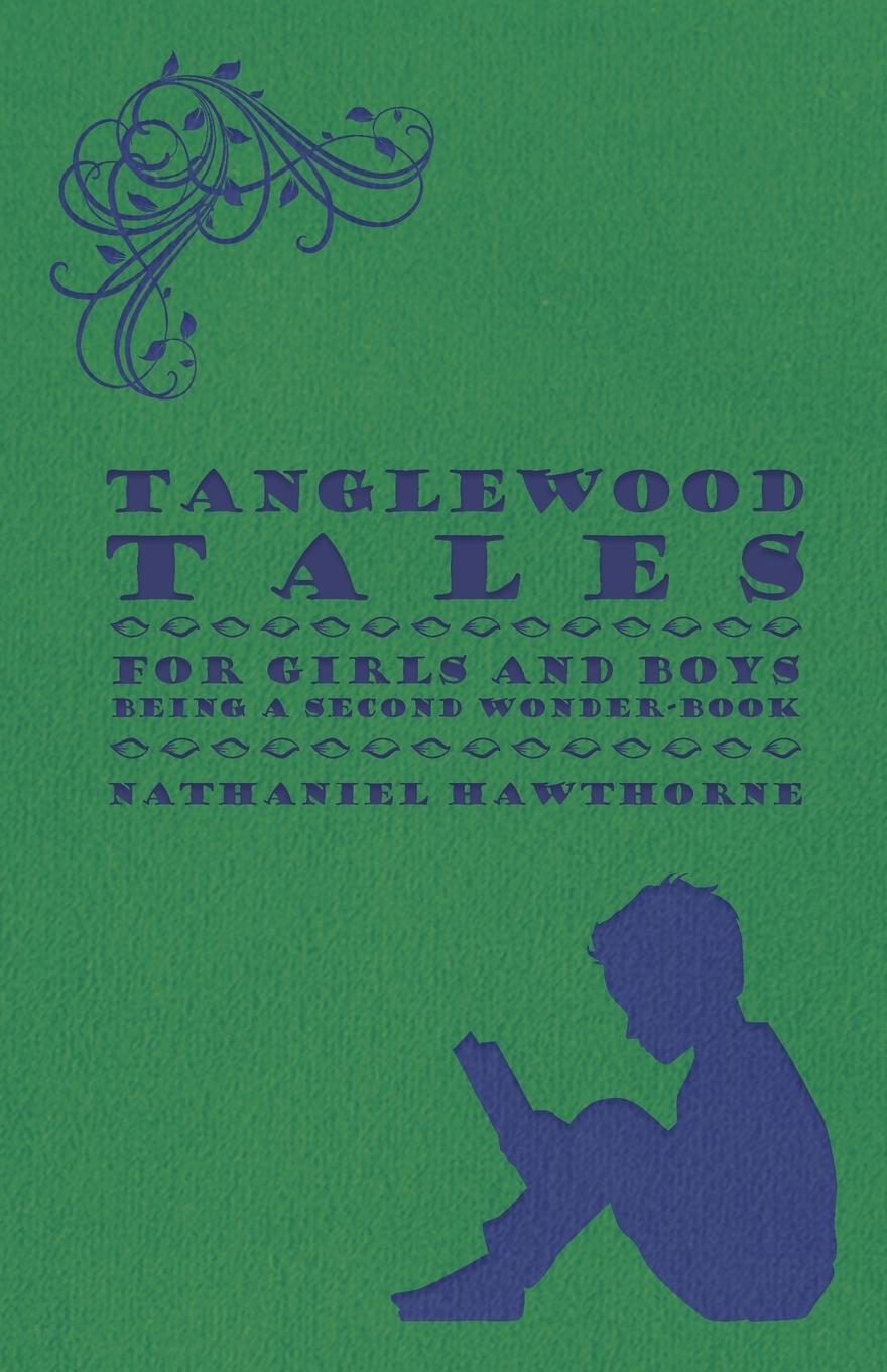 Vorderes Coverbild Tanglewood Tales - For Girls and Boys - Being a Second Wonder-Book