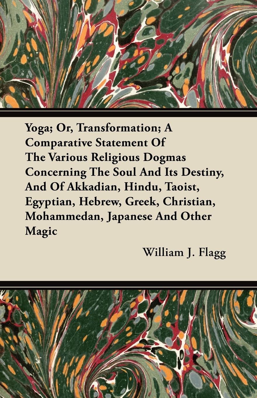 Vorderes Coverbild Yoga; Or, Transformation; A Comparative Statement of the Various Religious Dogmas Concerning the Soul and its Destiny, and of Akkadian, Hindu, Taoist, Egyptian, Hebrew, Greek, Christian, Mohammedan, Japanese and Other Magic