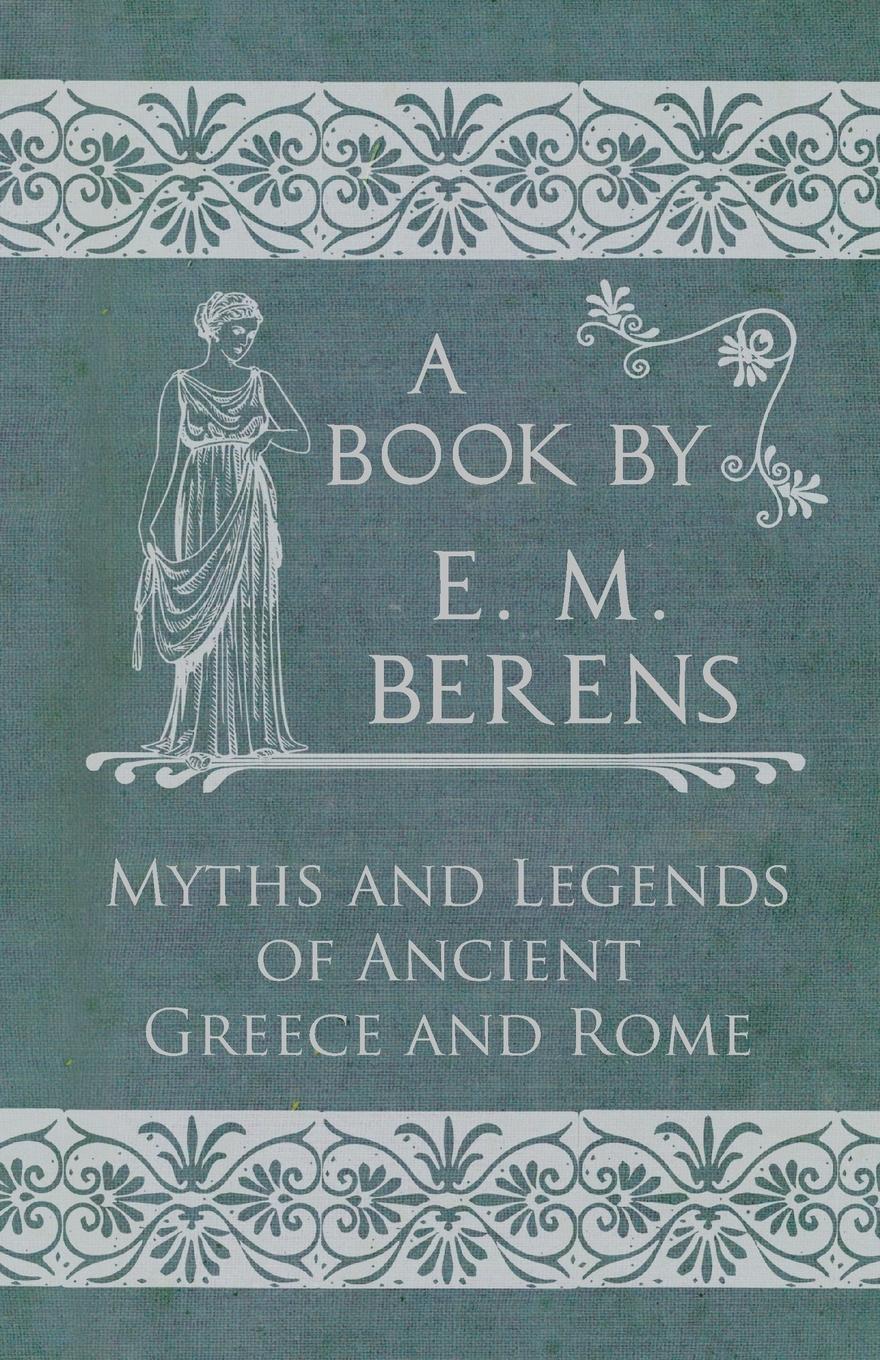 Vorderes Coverbild The Myths and Legends of Ancient Greece and Rome