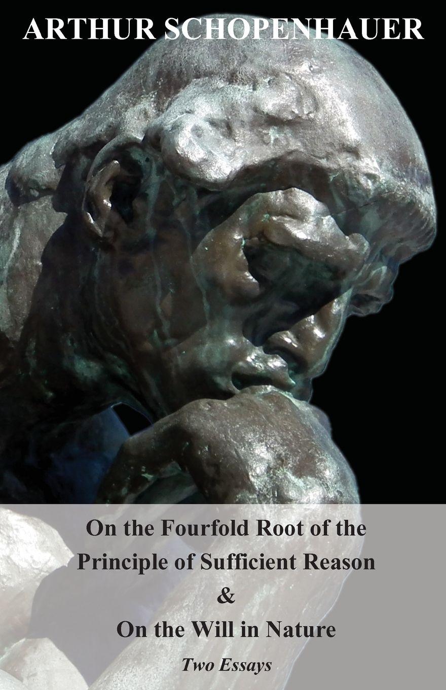Vorderes Coverbild On the Fourfold Root of the Principle of Sufficient Reason, and on the Will in Nature - Two Essays