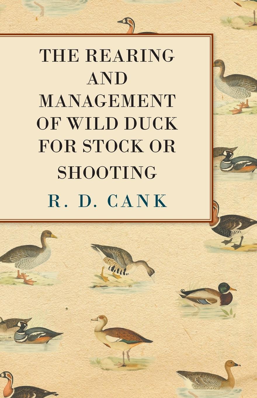 Vorderes Coverbild The Rearing and Management of Wild Duck for Stock or Shooting