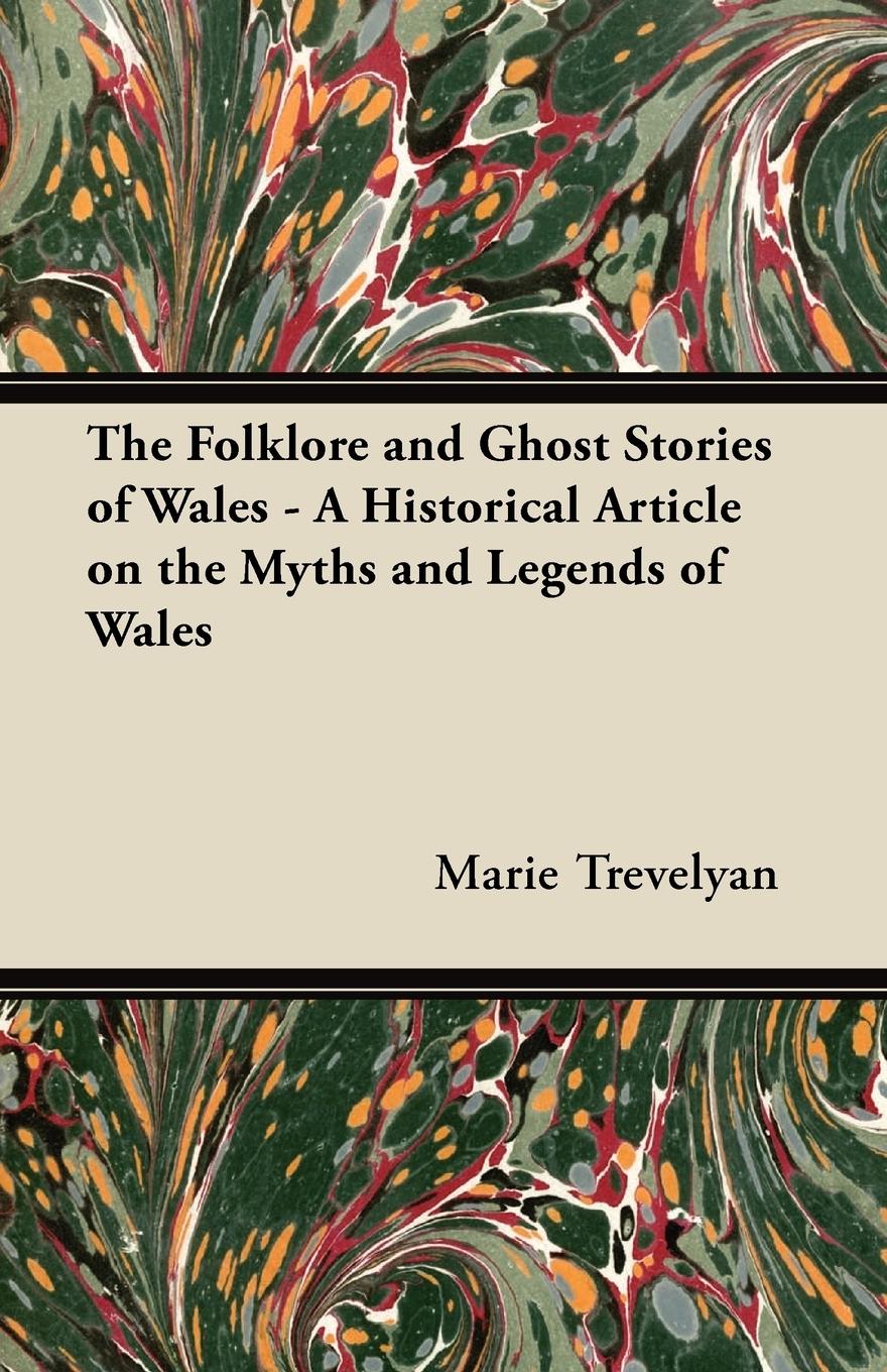 Vorderes Coverbild The Folklore and Ghost Stories of Wales - A Historical Article on the Myths and Legends of Wales