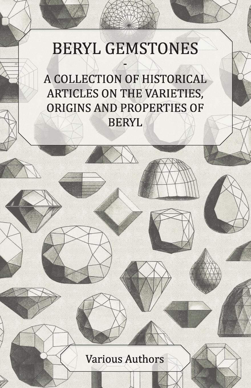 Vorderes Coverbild Beryl Gemstones - A Collection of Historical Articles on the Varieties, Origins and Properties of Beryl