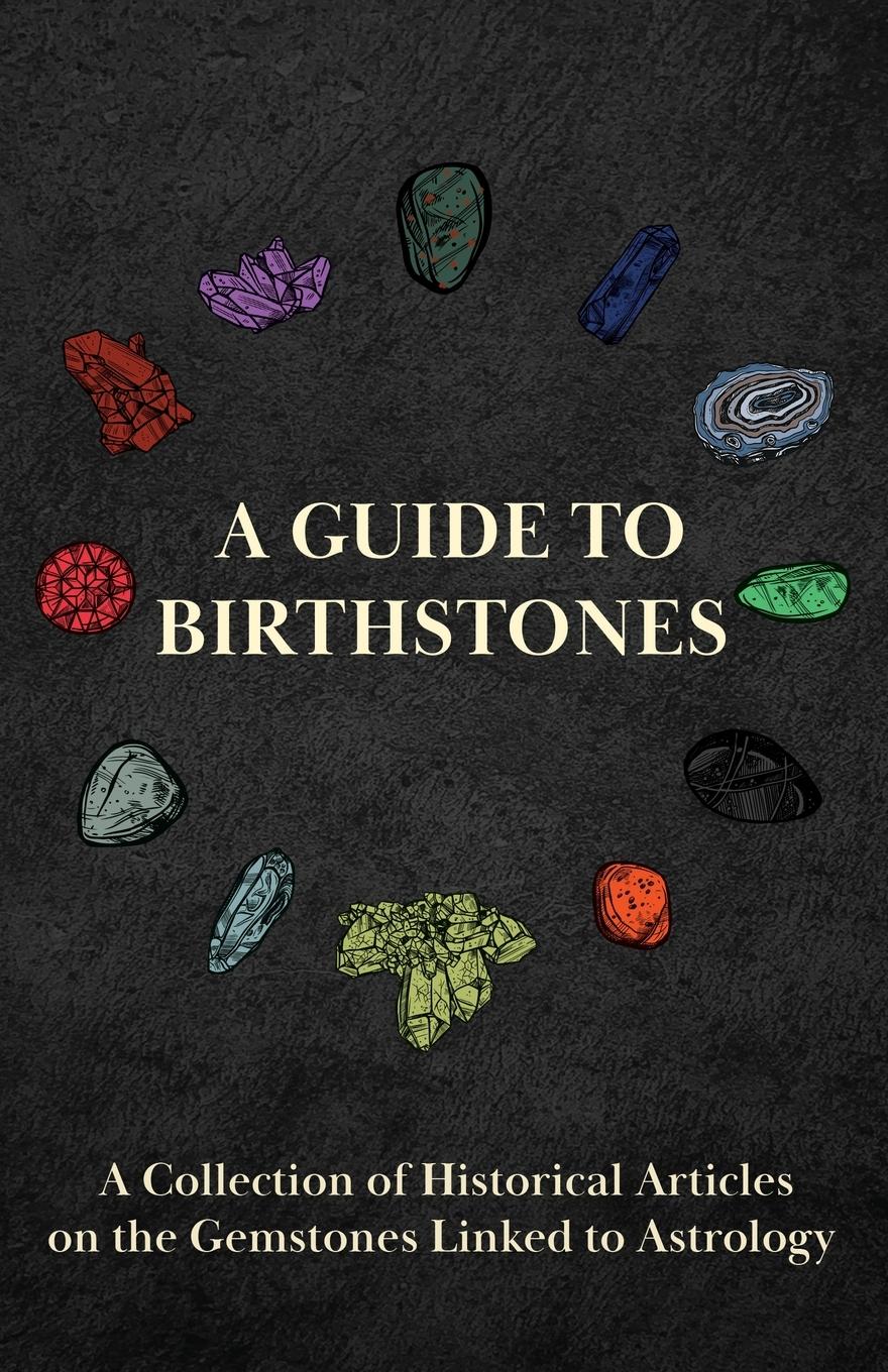 Vorderes Coverbild A Guide to Birthstones - A Collection of Historical Articles on the Gemstones Linked to Astrology
