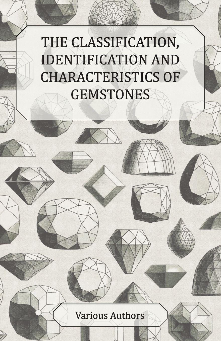 Vorderes Coverbild The Classification, Identification and Characteristics of Gemstones - A Collection of Historical Articles on Precious and Semi-Precious Stones