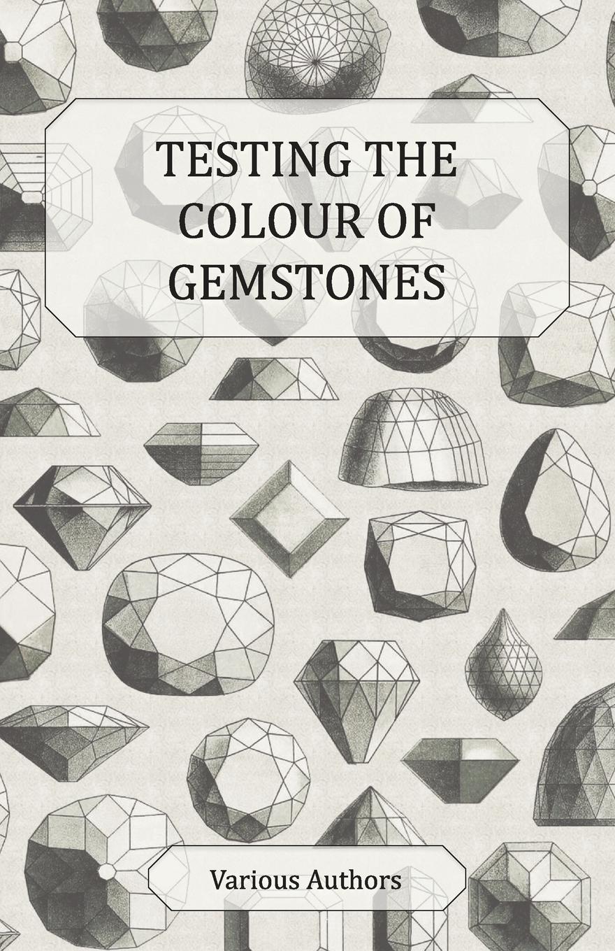 Vorderes Coverbild Testing the Colour of Gemstones - A Collection of Historical Articles on the Dichroscope, Filters, Lenses and Other Aspects of Gem Testing