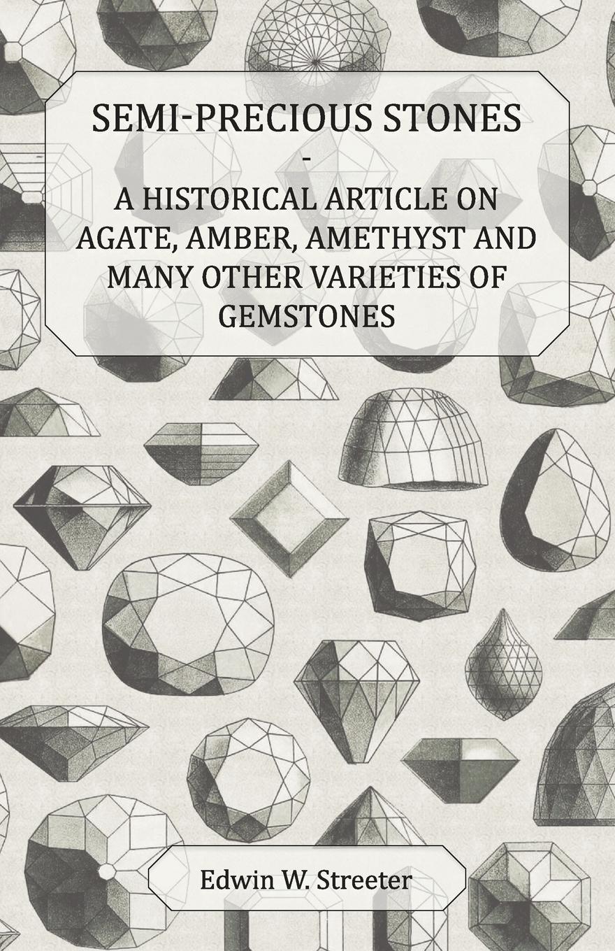 Vorderes Coverbild Semi-Precious Stones - A Historical Article on Agate, Amber, Amethyst and Many Other Varieties of Gemstones