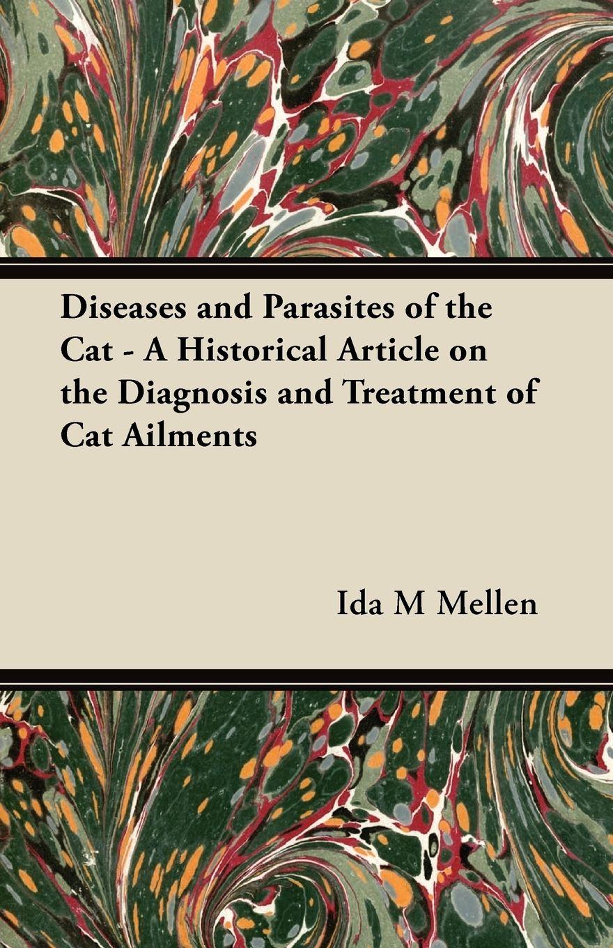 Vorderes Coverbild Diseases and Parasites of the Cat - A Historical Article on the Diagnosis and Treatment of Cat Ailments