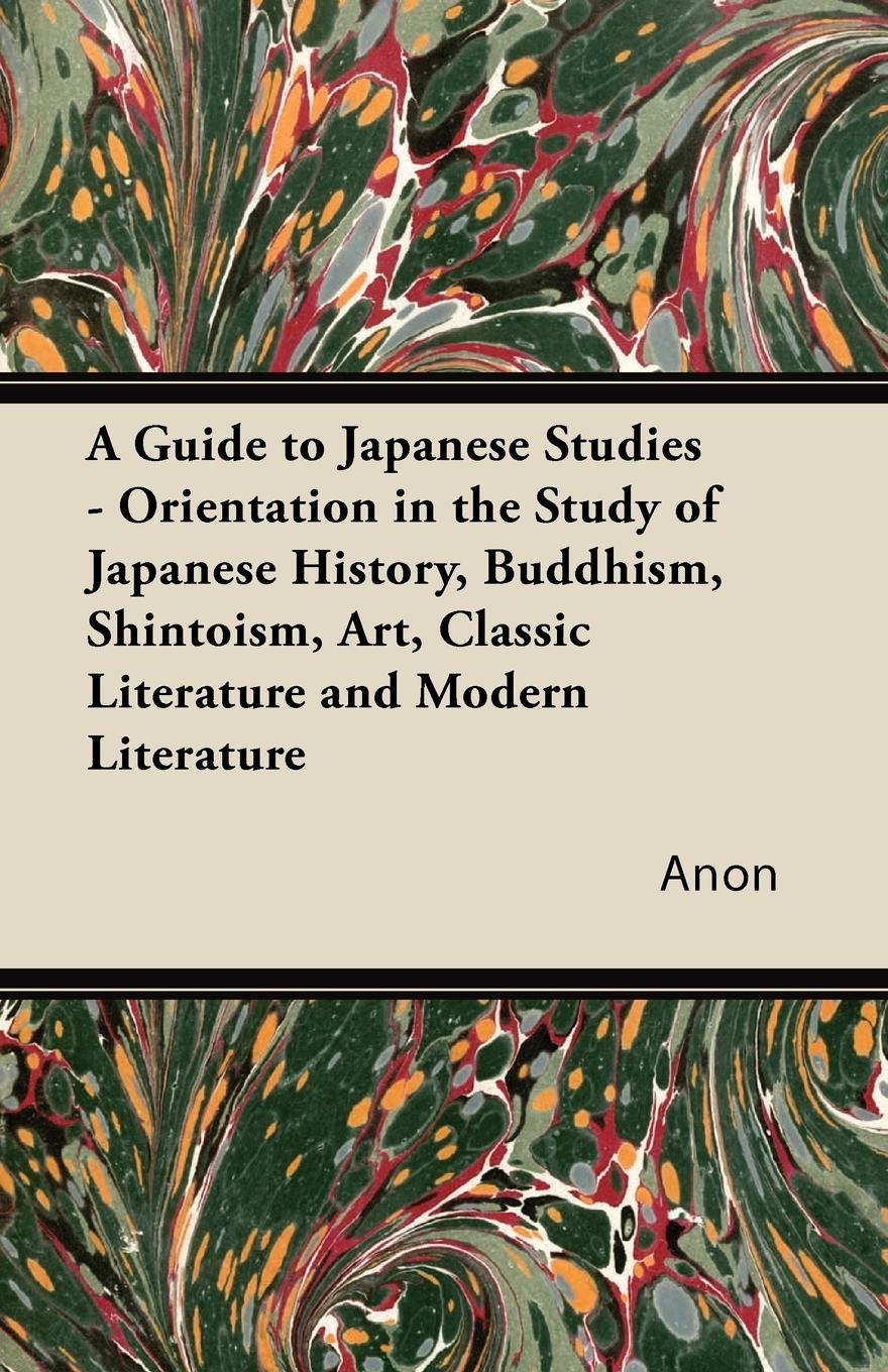 Vorderes Coverbild A Guide to Japanese Studies - Orientation in the Study of Japanese History, Buddhism, Shintoism, Art, Classic Literature and Modern Literature