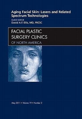 Vorderes Coverbild Aging Facial Skin: Lasers and Related Spectrum Technologies, an Issue of Facial Plastic Surgery Clinics