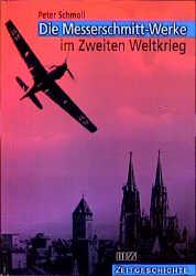 Vorderes Coverbild Die Messerschmitt-Werke im Zweiten Weltkrieg