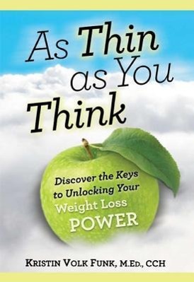 Vorderes Coverbild As Thin as You Think: Discover the Keys to Unlocking Your Weight Loss Power