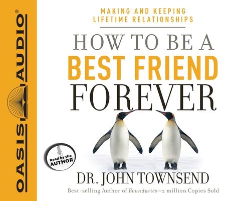 Vorderes Coverbild How to Be a Best Friend Forever: Making and Keeping Lifetime Relationships