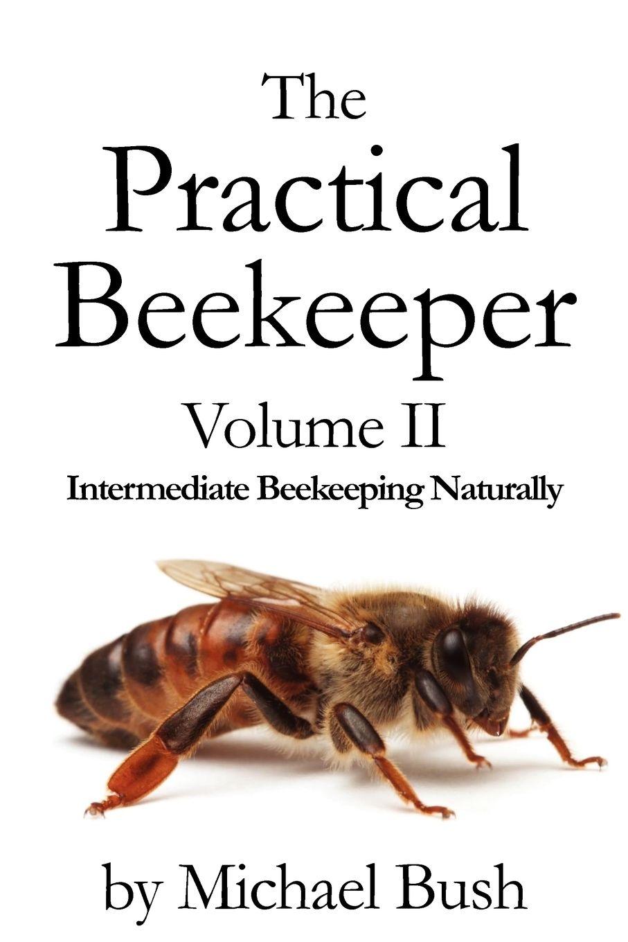 Vorderes Coverbild The Practical Beekeeper Volume II Intermediate Beekeeping Naturally