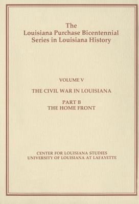 Vorderes Coverbild The Civil War in Louisiana: Part B: The Home Front
