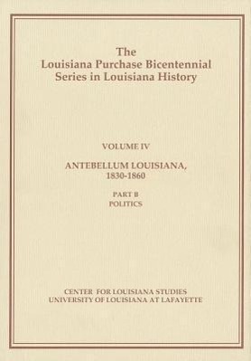 Vorderes Coverbild Antebellum Louisiana, 1830-1860, Part B: Politics