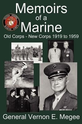 Vorderes Coverbild Memoirs of a Marine - Old Corps - New Corps 1919 to 1959