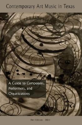 Vorderes Coverbild Contemporary Art Music in Texas: A Guide to Composers, Organizations, and Degree Programs [With CD (Audio)]