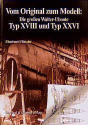 Vorderes Coverbild Vom Original zum Modell: Die grossen Walter-Uboote Typ XVIII und Typ XXVI