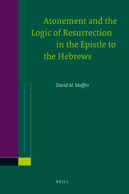 Vorderes Coverbild Atonement and the Logic of Resurrection in the Epistle to the Hebrews