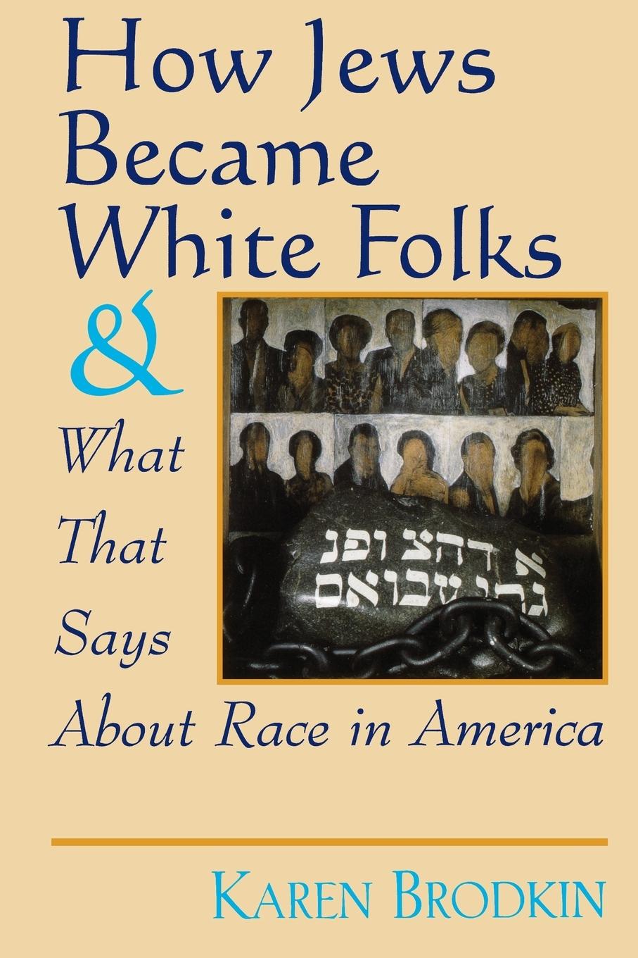 Vorderes Coverbild How Jews Became White Folks and What That Says About Race in America