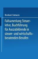 Vorderes Coverbild Fallsammlung Steuerlehre Buchführung für Auszubildende in steuer- und wirtschaftsberatenden Berufen mit Lösungen
