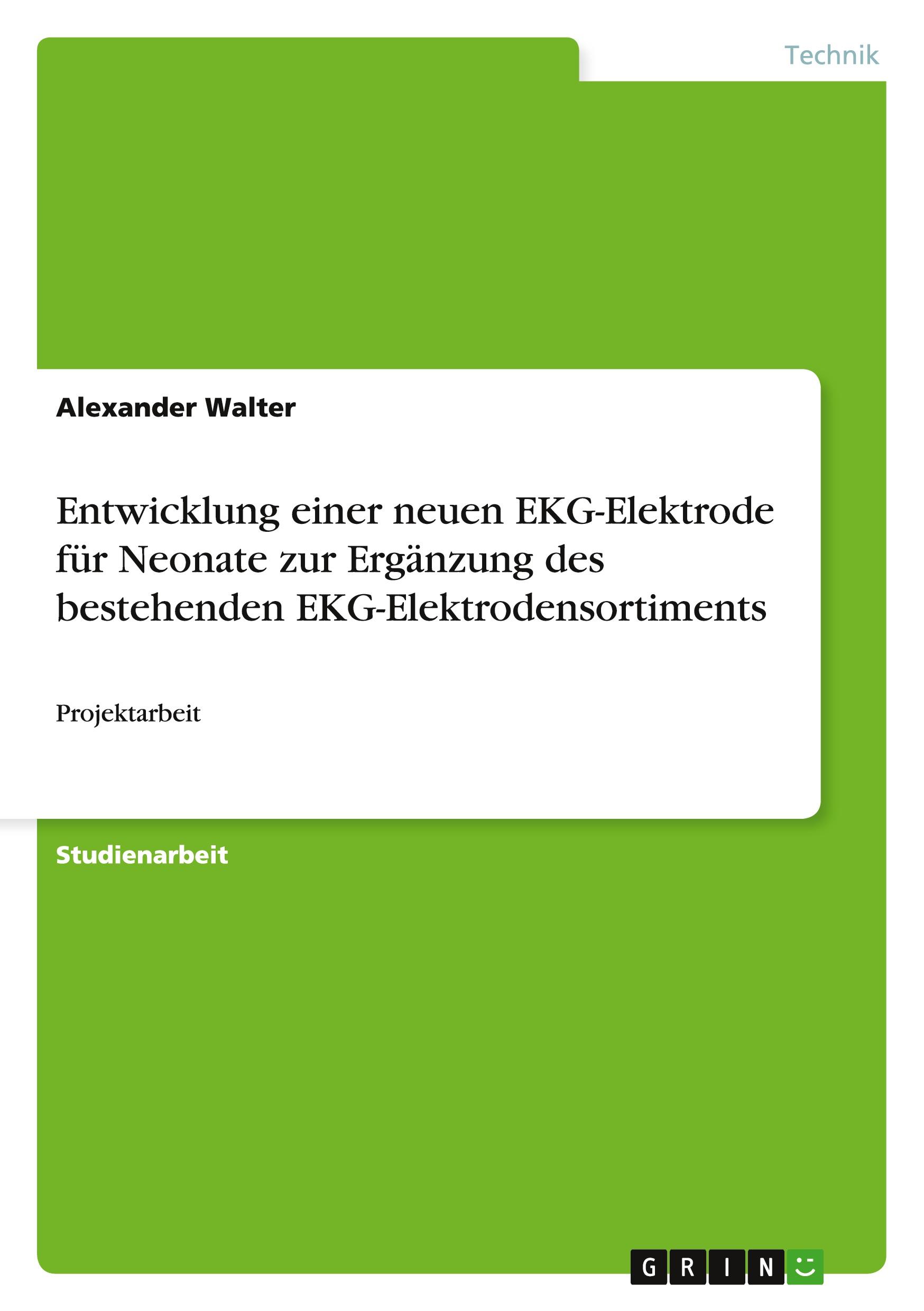 Vorderes Coverbild Entwicklung einer neuen EKG-Elektrode für Neonate zur Ergänzung des bestehenden EKG-Elektrodensortiments