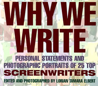 Vorderes Coverbild Why We Write: Personal Statements and Photographic Portraits of 25 Top Screenwriters