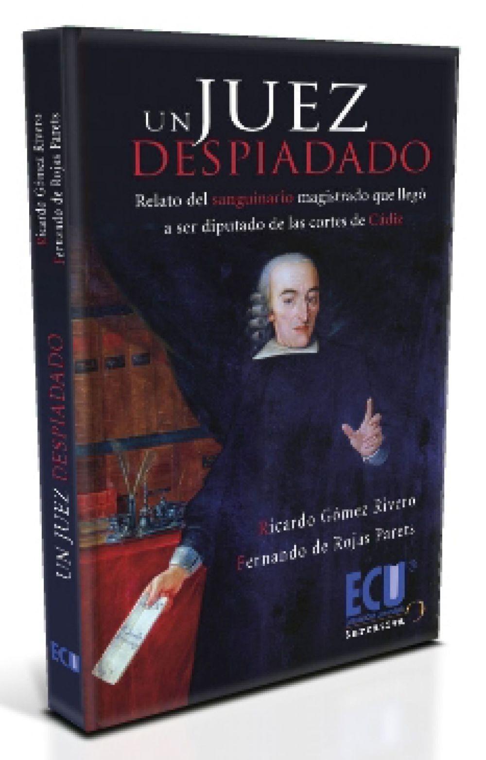 Beispielinhalt (Bild) Un juez despiadado : relato del sanguinario magistrado que llegó a ser diputado de las Cortes de Cádiz