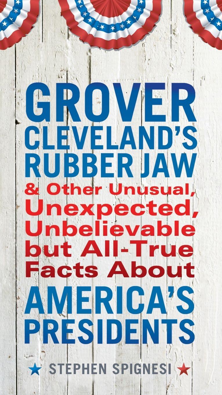 Vorderes Coverbild Grover Cleveland's Rubber Jaw and Other Unusual, Unexpected, Unbelievable but Al