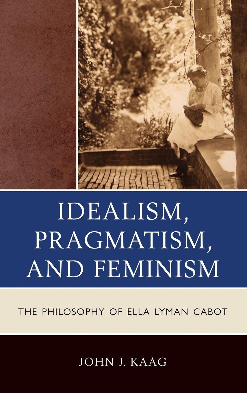 Vorderes Coverbild Idealism, Pragmatism, and Feminism